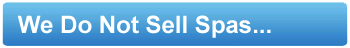 We Do Not Sell Hot Tub Spas