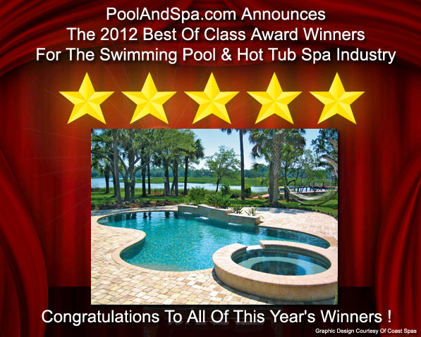 Poolandspa.com's 2012 Best Of Class Awards For The Pool & Spa Industry