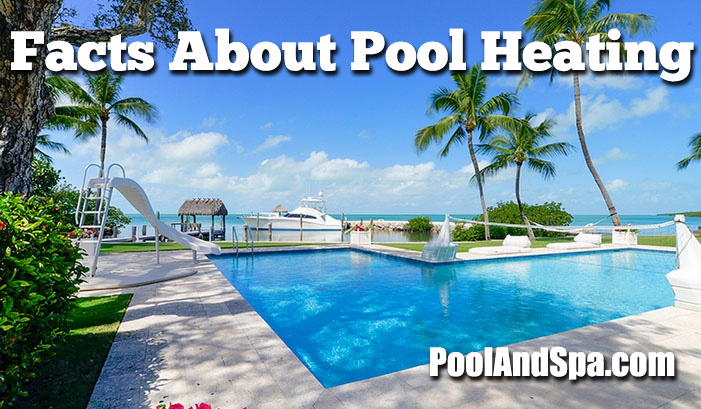 Facts About Pool Heating - PoolAndSpa.com