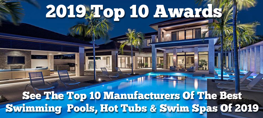 Top 10 Awards For Swimming Pools, Hot Tubs, Spas And Swim Spas Of 2019