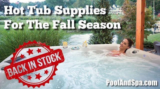 Hot Tub Supplies For The Fall Are Back In Stock!