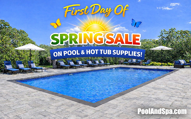First Day Of Spring Deals On Pool And Hot Tub Supplies